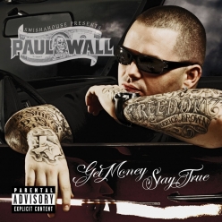 Paul Wall - Get Money, Stay True